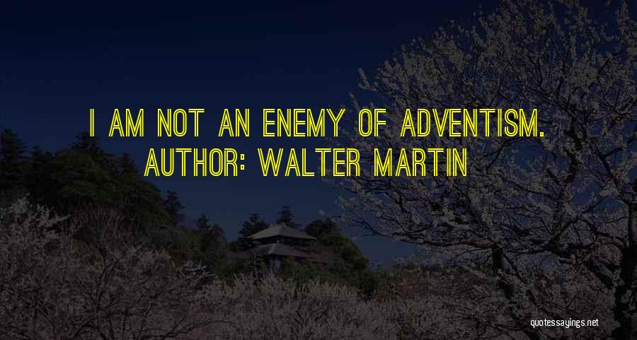 Walter Martin Quotes 1221628