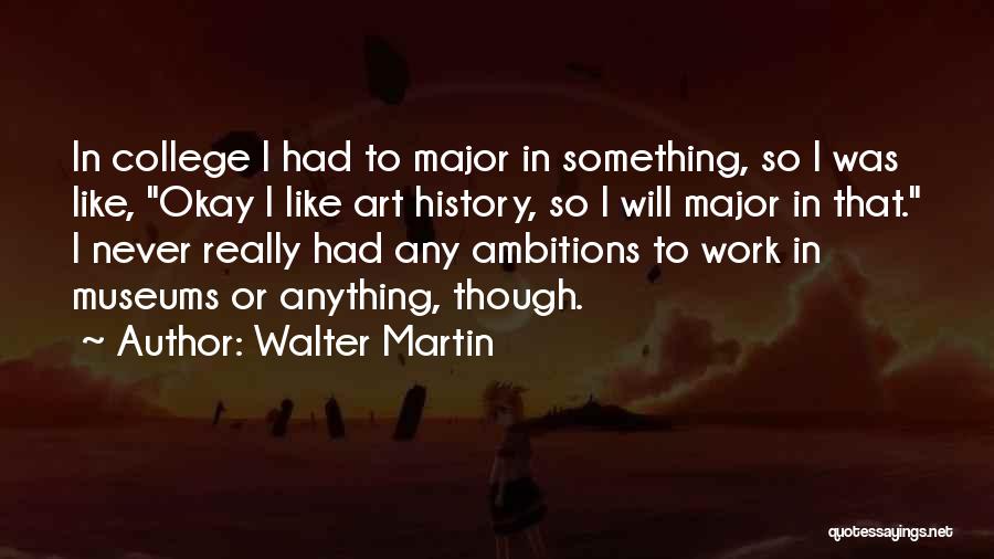 Walter Martin Quotes 1235475