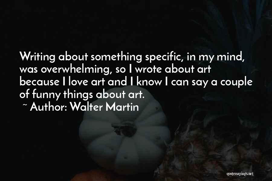Walter Martin Quotes 1269433
