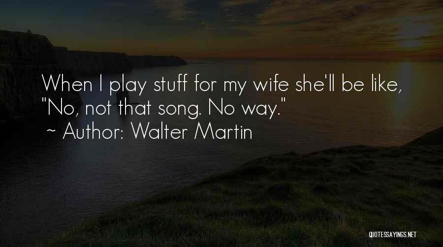 Walter Martin Quotes 2168951