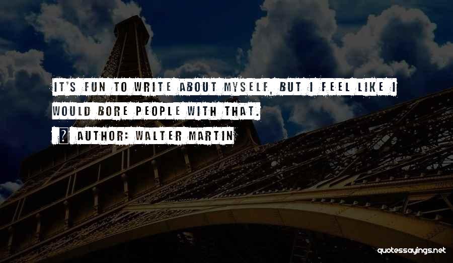 Walter Martin Quotes 500437