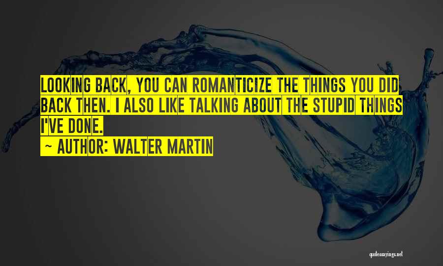 Walter Martin Quotes 878060