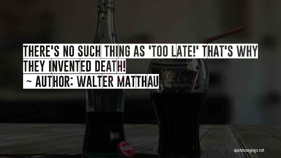 Walter Matthau Quotes 1337815