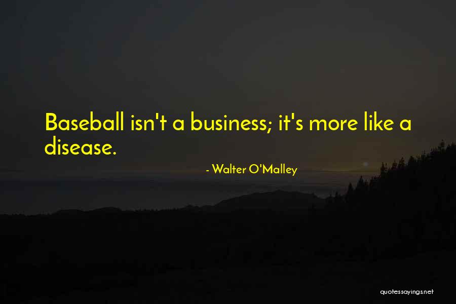 Walter O'Malley Quotes 307031