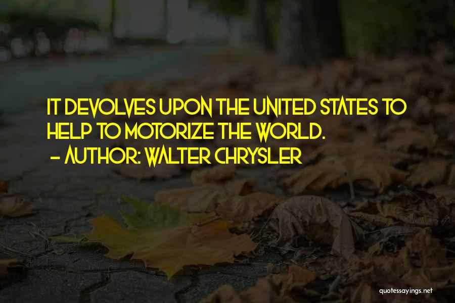 Walter P Chrysler Quotes By Walter Chrysler