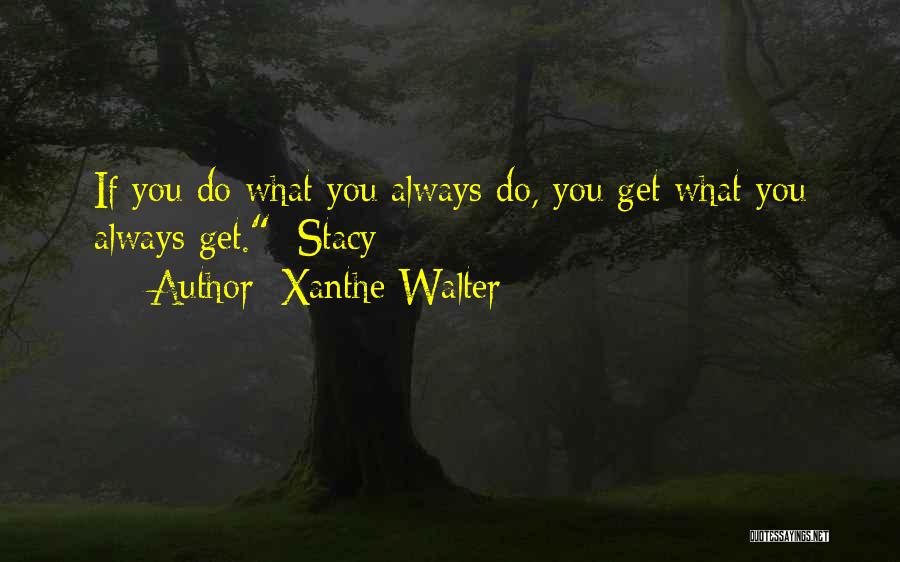 Walter P Stacy Quotes By Xanthe Walter