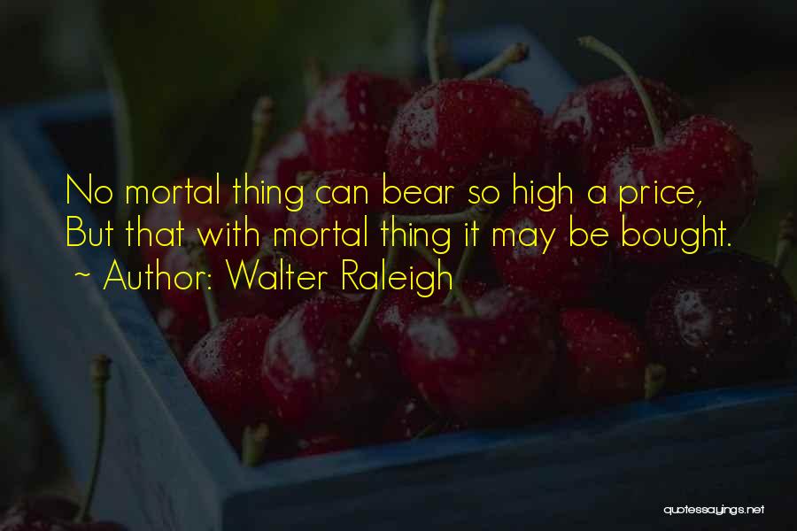 Walter Raleigh Quotes 1243349