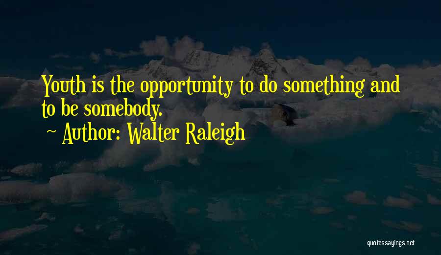 Walter Raleigh Quotes 1481505