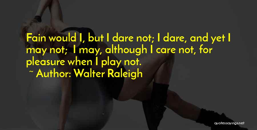 Walter Raleigh Quotes 1811513