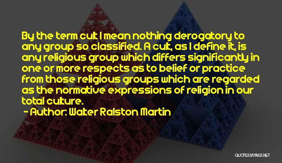 Walter Ralston Martin Quotes 1122062