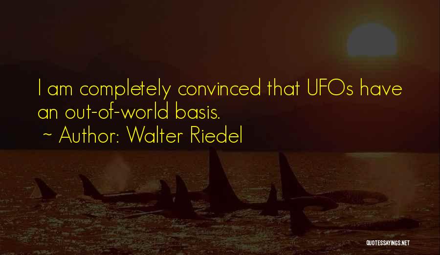 Walter Riedel Quotes 879246