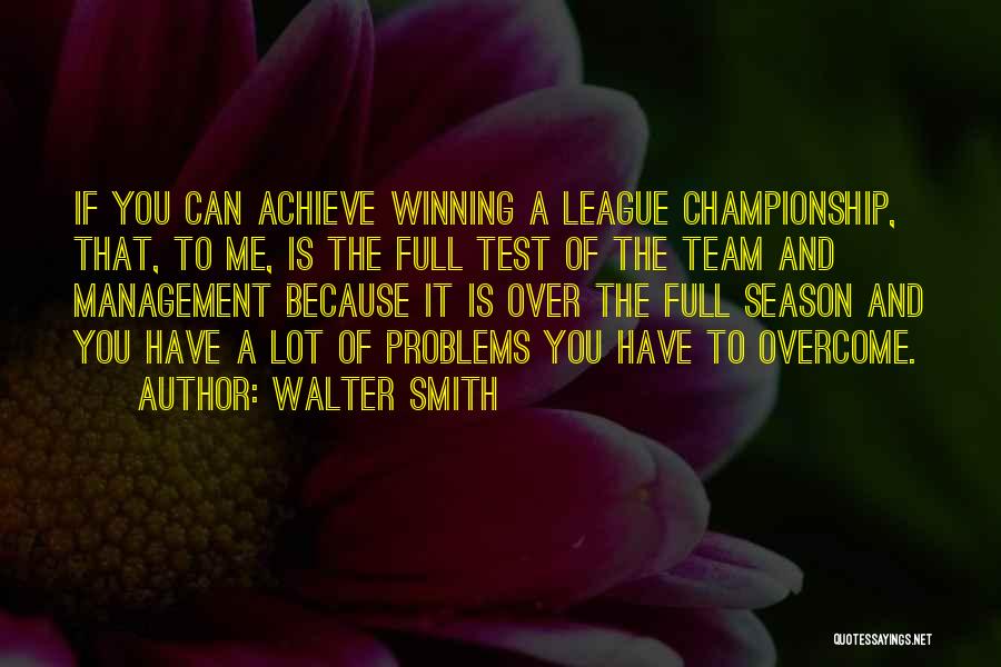 Walter Smith Quotes 1813856