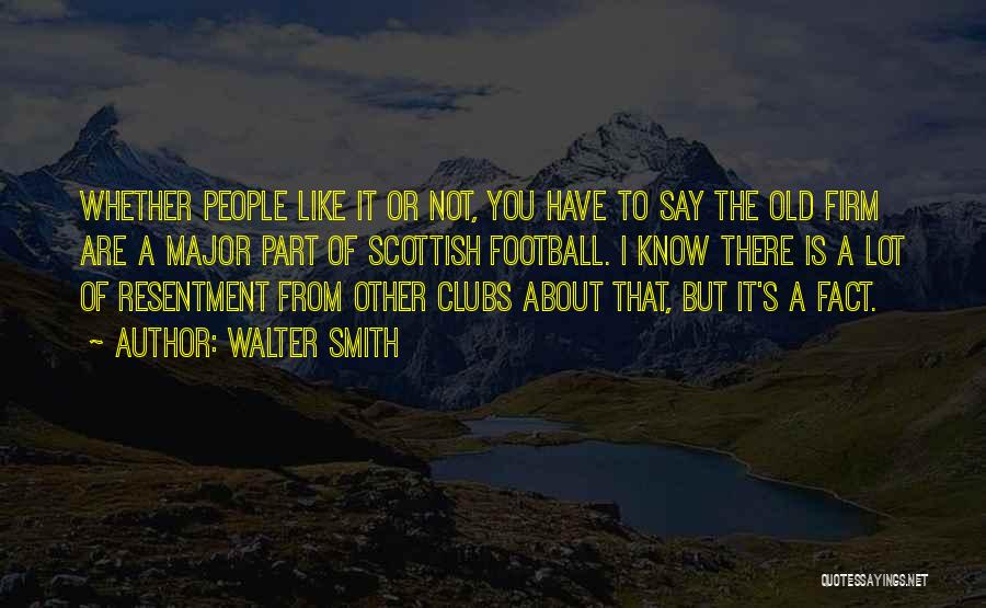 Walter Smith Quotes 660282