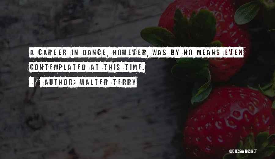 Walter Terry Quotes 2101238