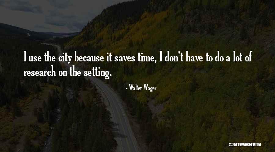 Walter Wager Quotes 1934621 Walter Wager Quotes 1934621