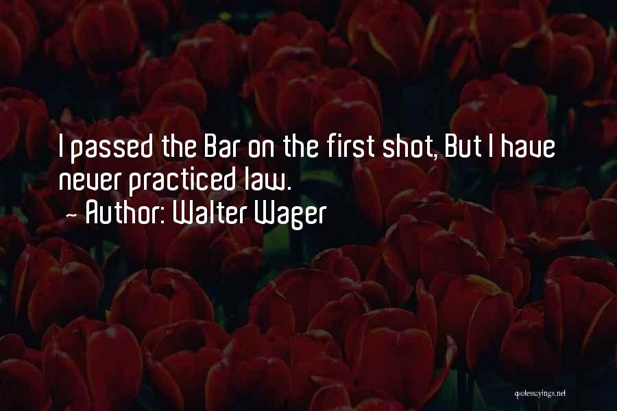 Walter Wager Quotes 412901