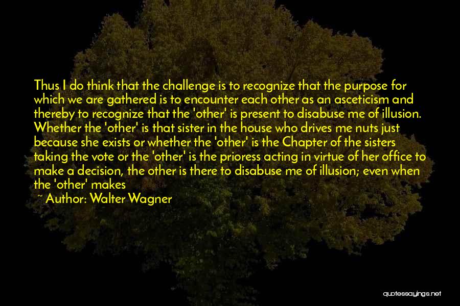 Walter Wagner Quotes 549579