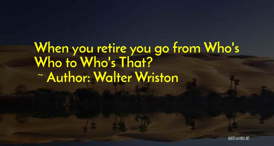 Walter Wriston Quotes 2105577