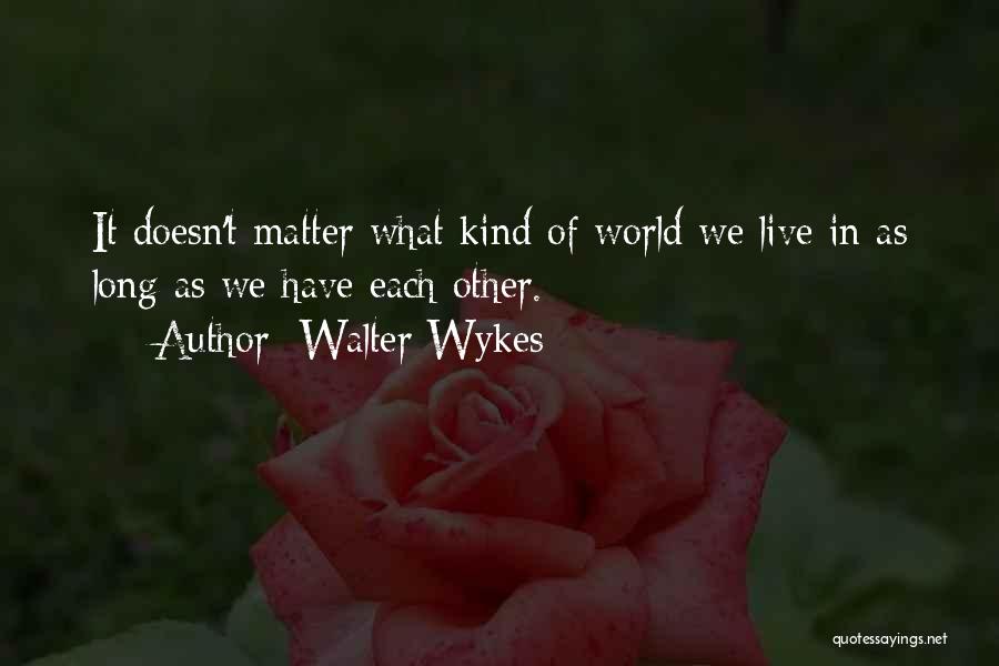 Walter Wykes Quotes 1862783