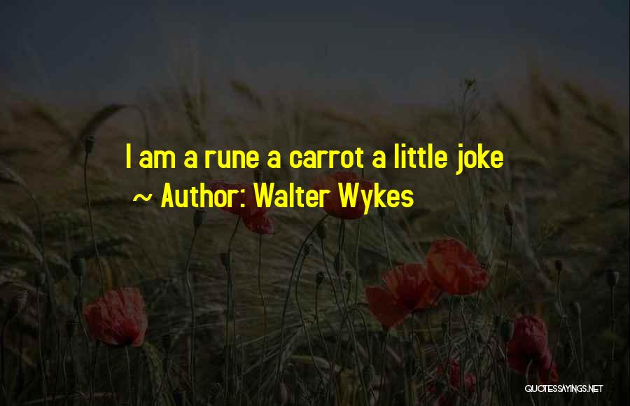 Walter Wykes Quotes 2194094