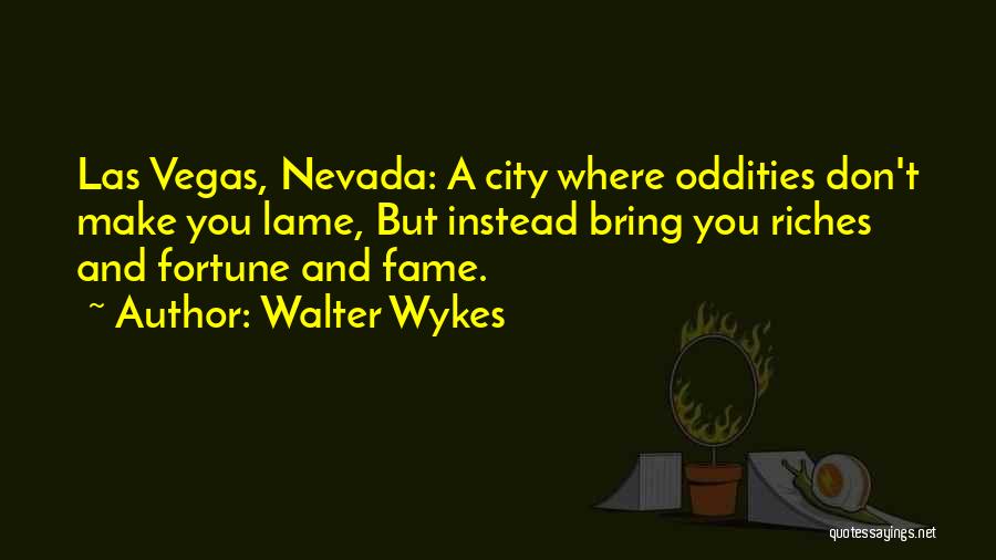 Walter Wykes Quotes 270994