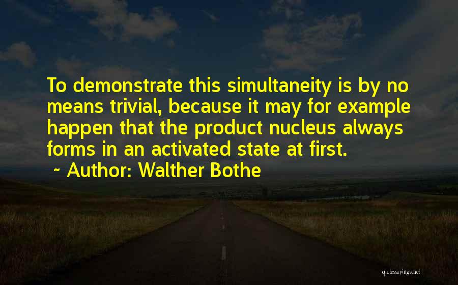 Walther Quotes By Walther Bothe