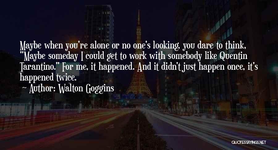 Walton Goggins Quotes 1448028