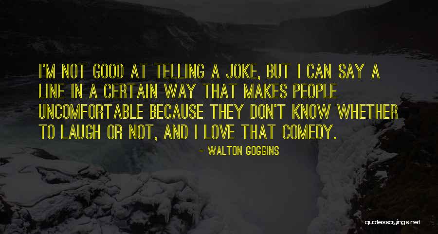 Walton Goggins Quotes 765797