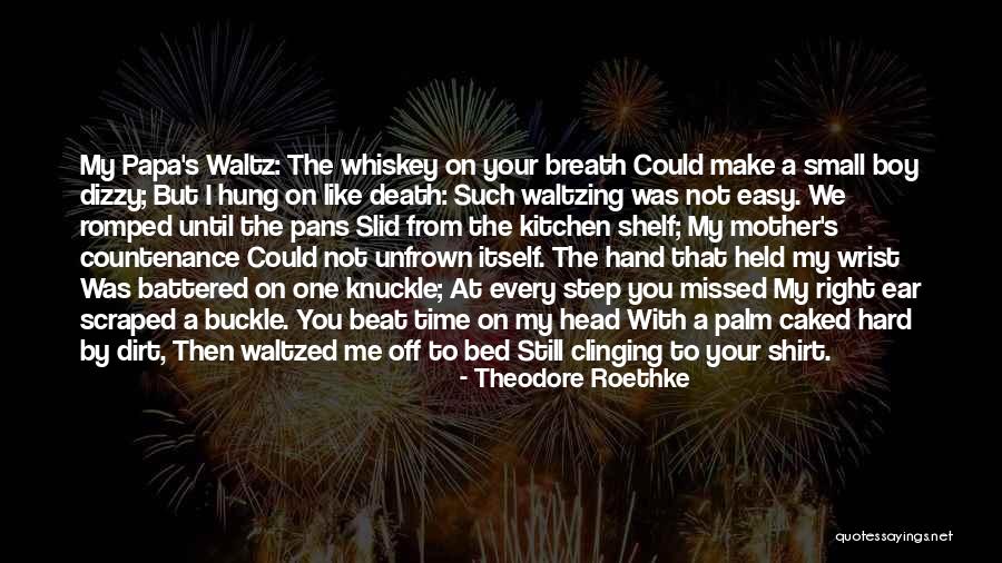 Waltzed On In And Waltzed Quotes By Theodore Roethke Waltzed On In And Waltzed Quotes By Theodore Roethke