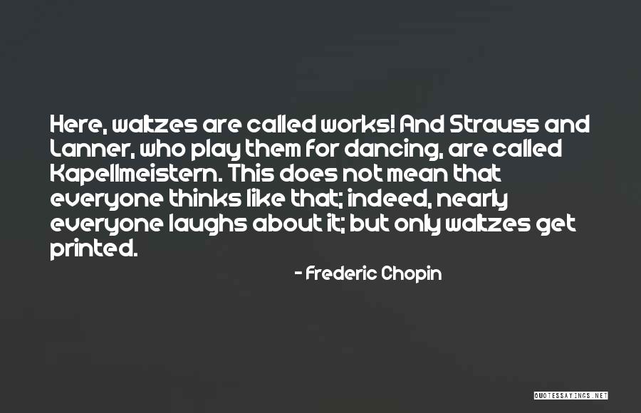 Waltzes By Strauss Quotes By Frederic Chopin Waltzes By Strauss Quotes By Frederic Chopin