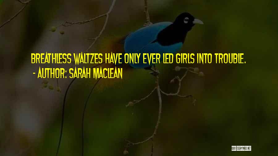 Waltzes Quotes By Sarah MacLean