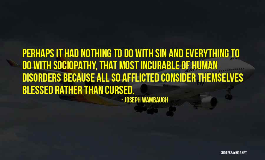 Wambaugh Joseph Quotes By Joseph Wambaugh Wambaugh Joseph Quotes By Joseph Wambaugh