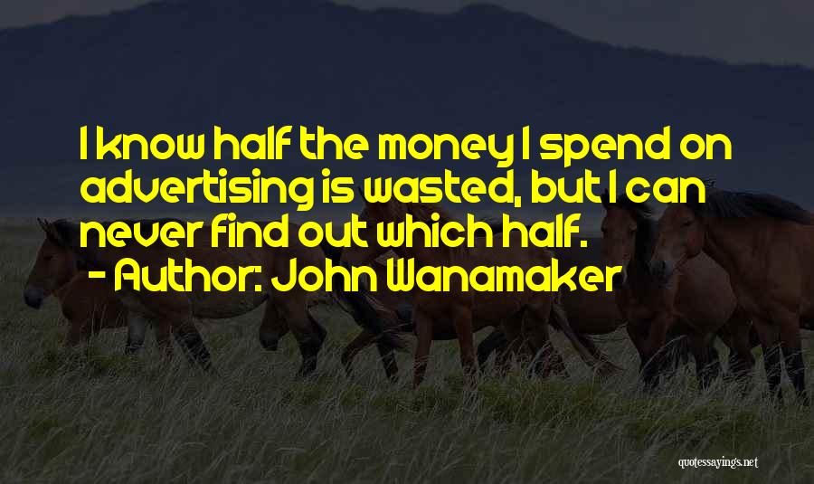 Wanamaker Quotes By John Wanamaker