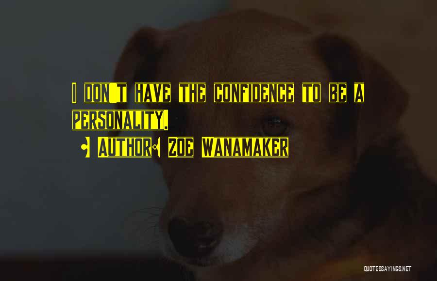 Wanamaker Quotes By Zoe Wanamaker