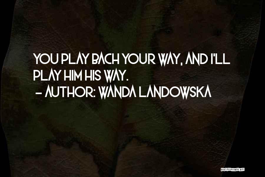 Wanda Landowska Quotes 1131601