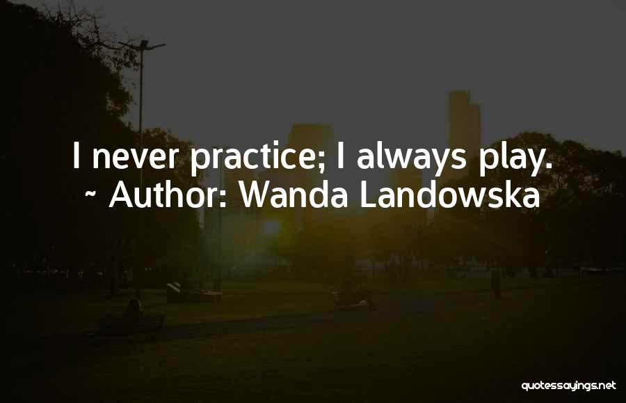 Wanda Landowska Quotes 2174557