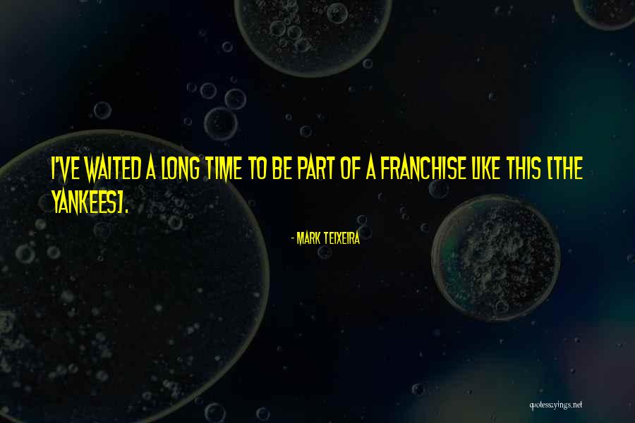 Wanded Quotes By Mark Teixeira Wanded Quotes By Mark Teixeira