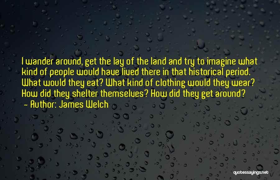 Wander Around Quotes By James Welch