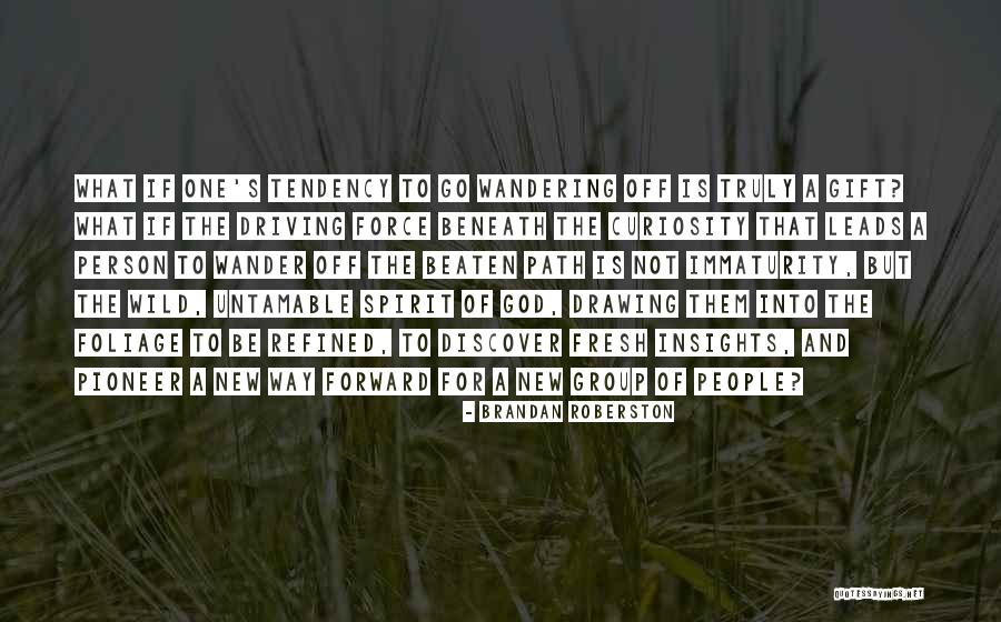 Wander Off Quotes By Brandan Roberston Wander Off Quotes By Brandan Roberston
