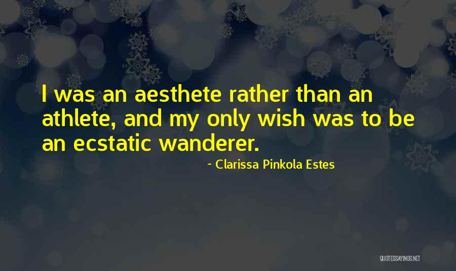 Wanderer Quotes By Clarissa Pinkola Estes Wanderer Quotes By Clarissa Pinkola Estes