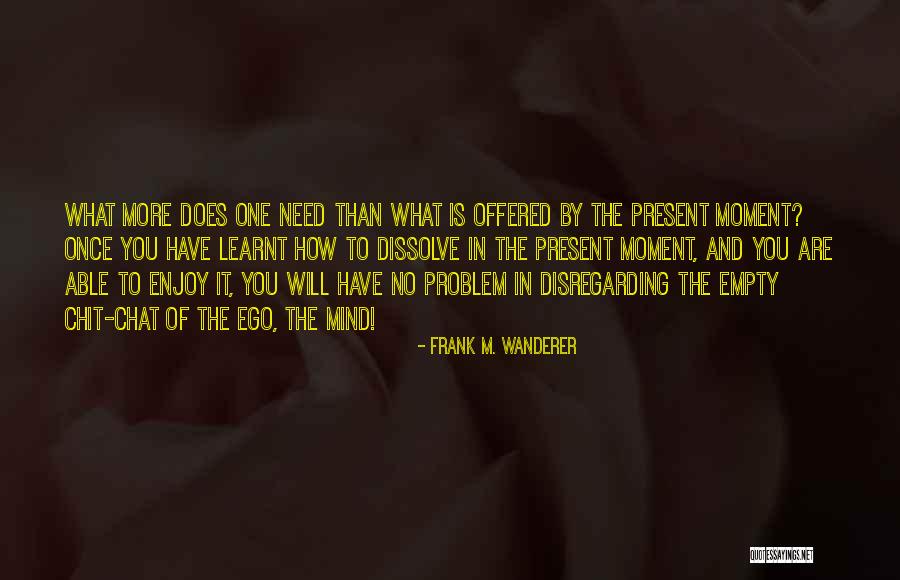 Wanderer Quotes By Frank M. Wanderer Wanderer Quotes By Frank M. Wanderer