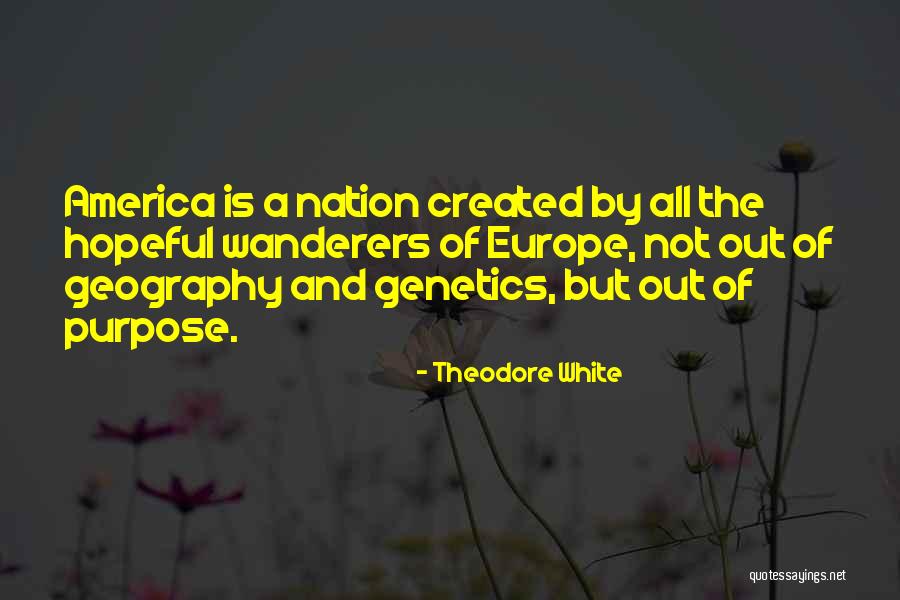Wanderers Quotes By Theodore White Wanderers Quotes By Theodore White
