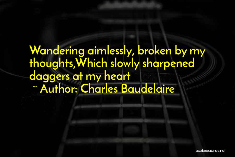 Wandering Aimlessly Quotes By Charles Baudelaire