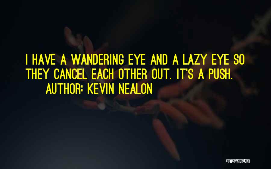 Wandering Eye Quotes By Kevin Nealon