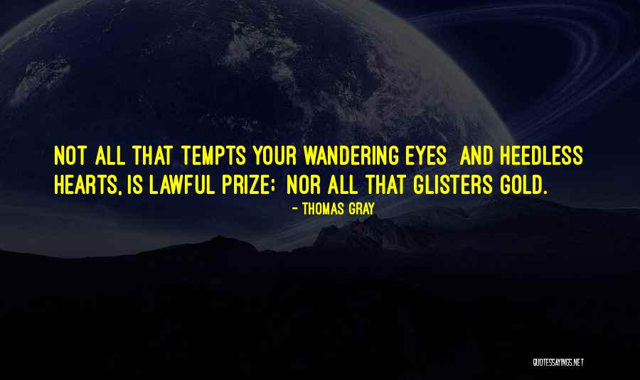 Wandering Eyes Quotes By Thomas Gray Wandering Eyes Quotes By Thomas Gray