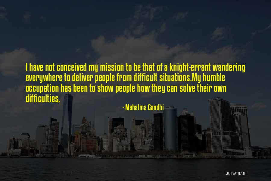 Wandering Knight Quotes By Mahatma Gandhi Wandering Knight Quotes By Mahatma Gandhi