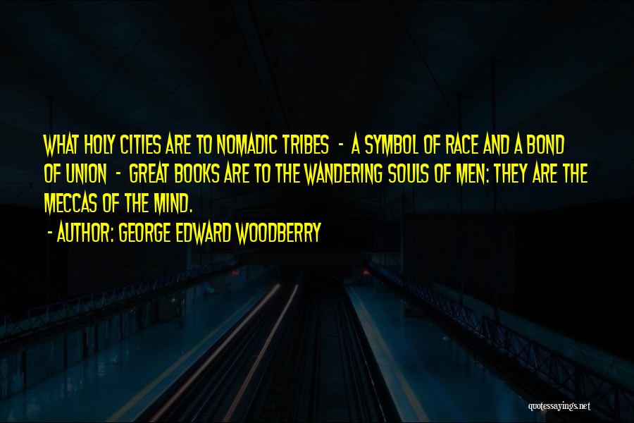 Wandering Mind Quotes By George Edward Woodberry