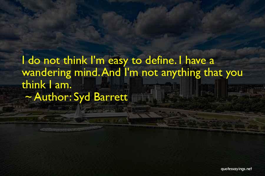 Wandering Mind Quotes By Syd Barrett
