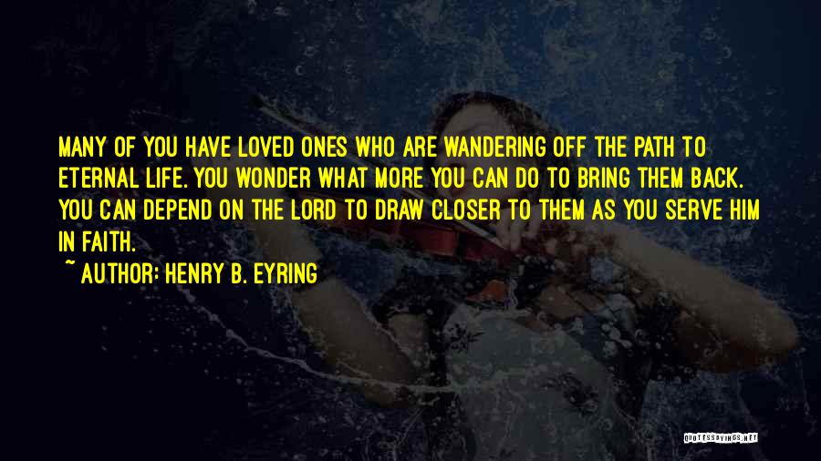 Wandering Off Quotes By Henry B. Eyring