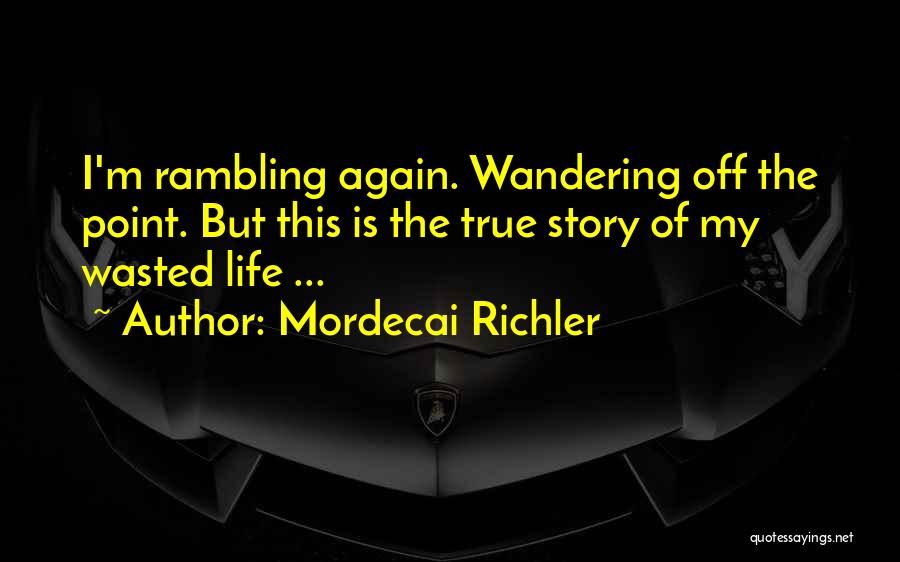 Wandering Off Quotes By Mordecai Richler